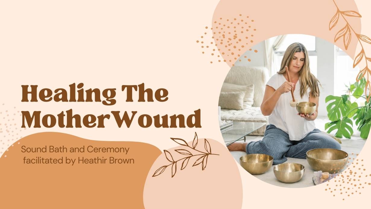 Healing The Mother Wound – Heathir Brown Intuitive Healing